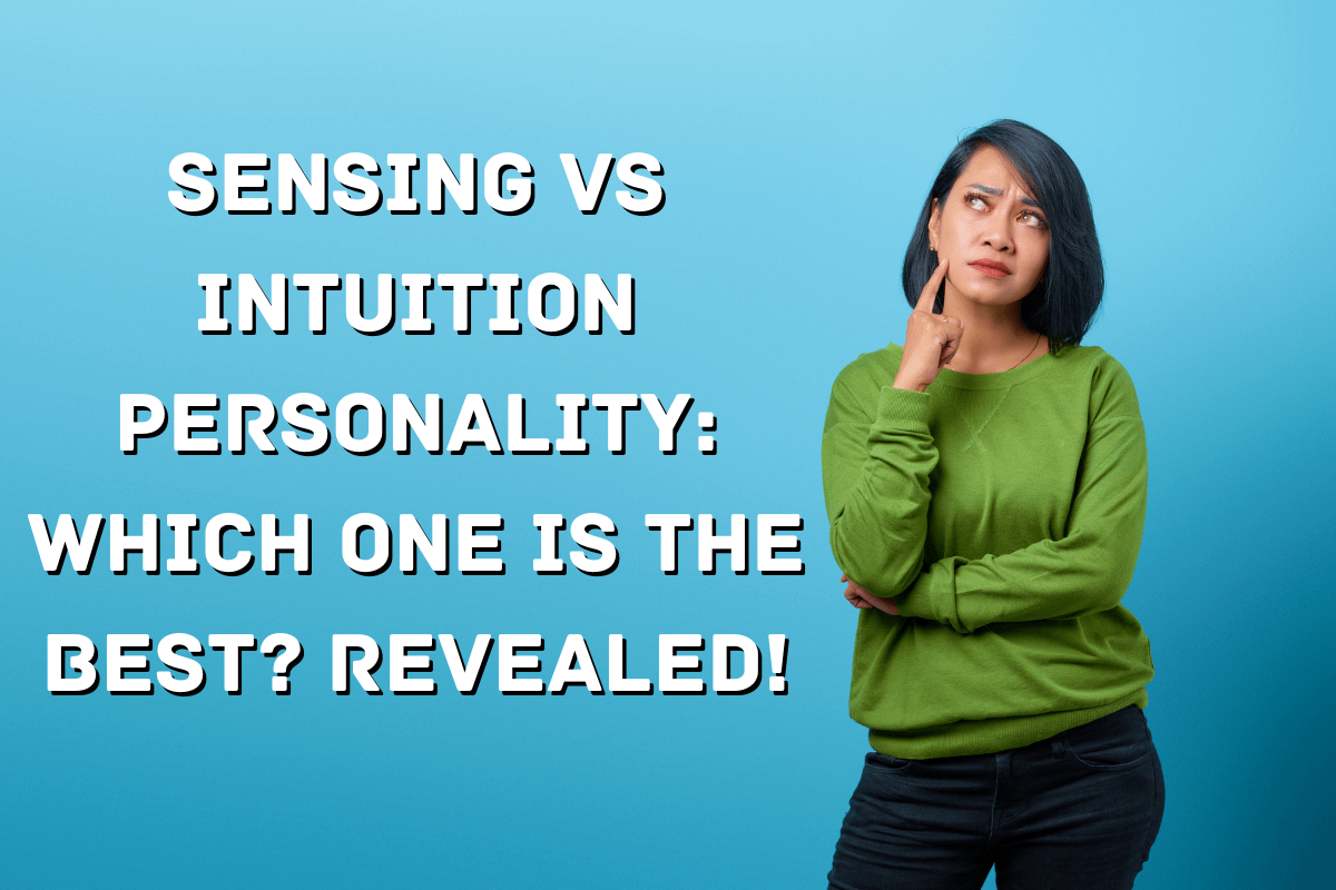 Sensing vs Intuition Personality Which One is the Best? Revealed!